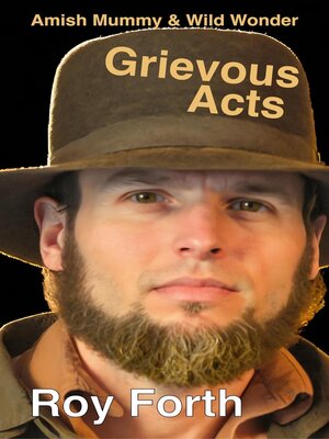 cover image of Grievous Acts; Amish Mummy & Wild Wonder